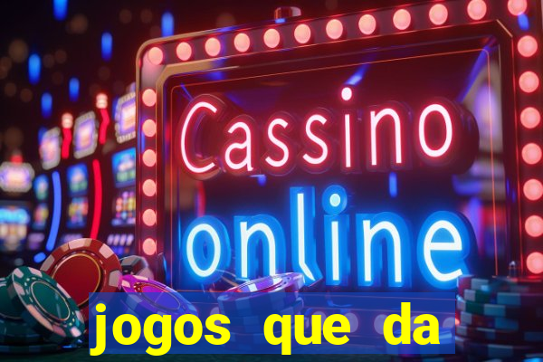 jogos que da dinheiro de verdade sem depositar